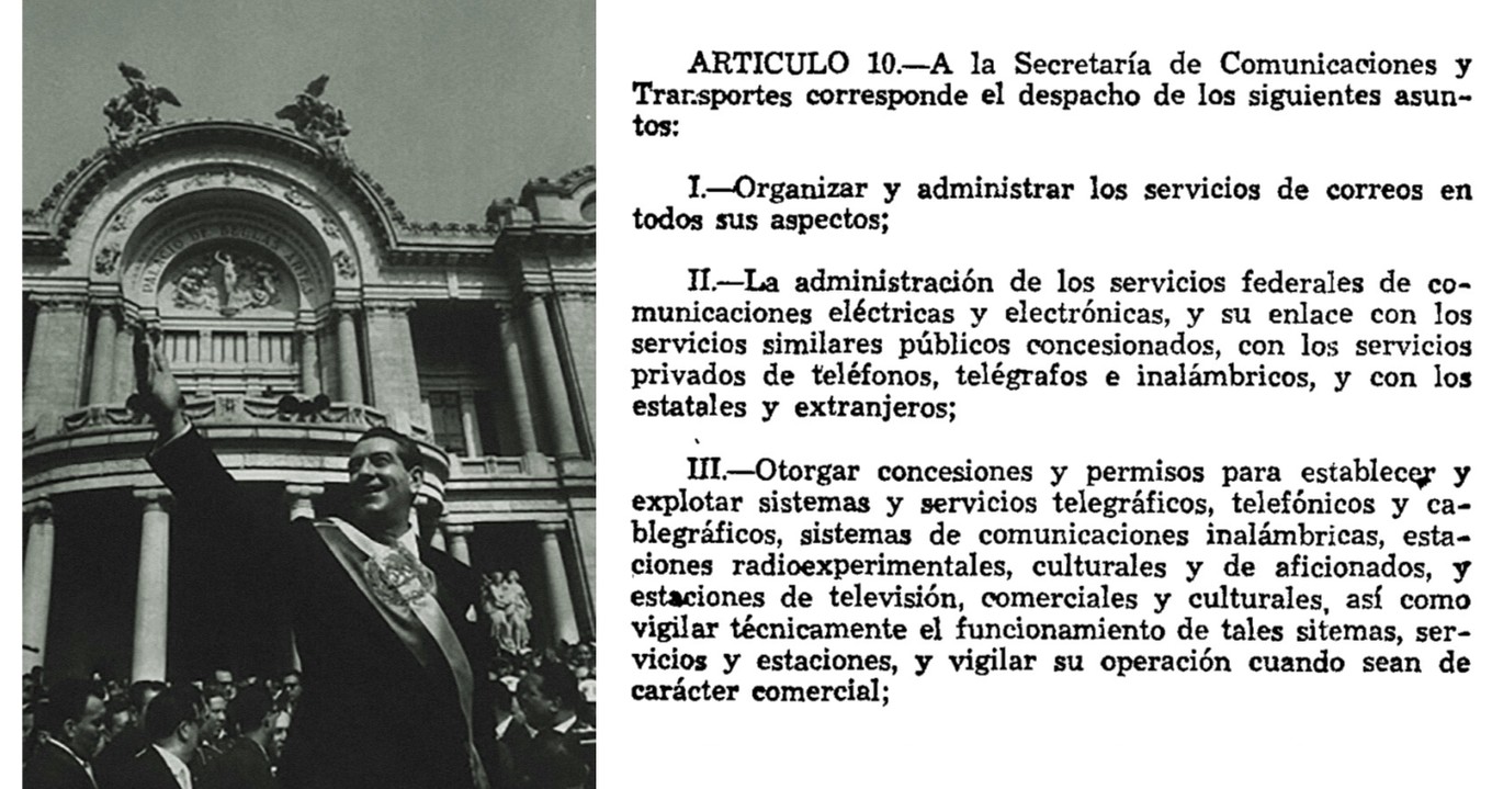 En el año de inicio de su sexenio, Adolfo López Mateos (1958-1964), promulgó la Ley que ordenó la creación de la Secretaría de Comunicaciones y Transportes, la cual conservó ramos históricos como el de correos, telégrafos, teléfonos y ferrocarriles, al tiempo que refrendó el control de las comunicaciones eléctricas, aviación, radiodifusión y televisión. Fotos recuperadas de: El Tiempo y su Memoria y El Diario Oficial.