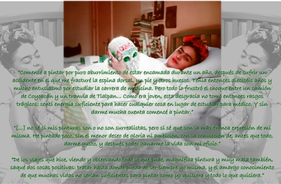 montaje3.png.jpg En palabras de Frida: “muchas vidas no serían suficientes para pintar como yo quisiera, ni todo lo que yo quisiera.”